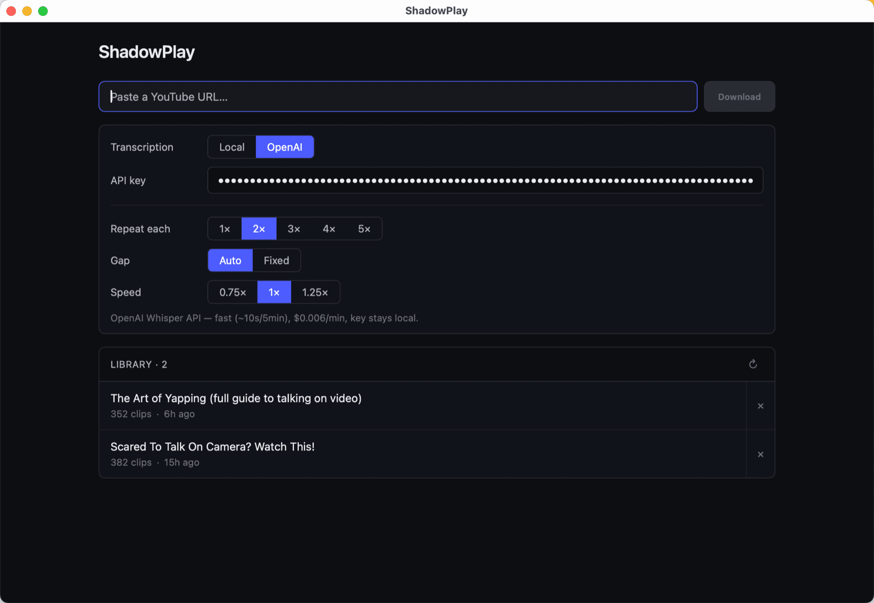 Screenshot of the ShadowPlay desktop app showing the URL input bar at the top, transcription settings (Local vs OpenAI, repeat count, gap mode, playback speed), and a saved library of two videos below.